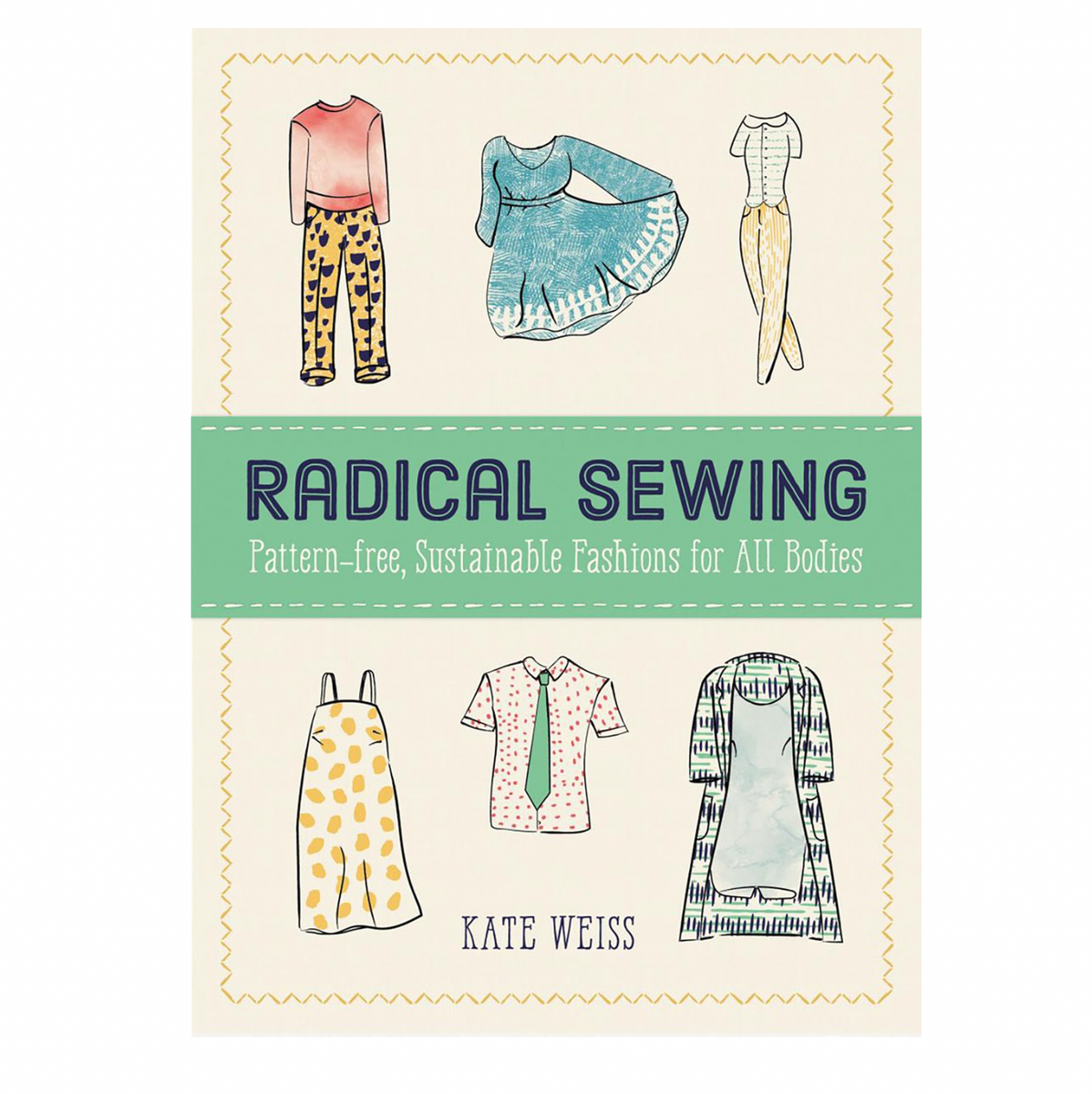 Radical Sewing: Pattern-free Sustainable Fashions for All Bodies ...
